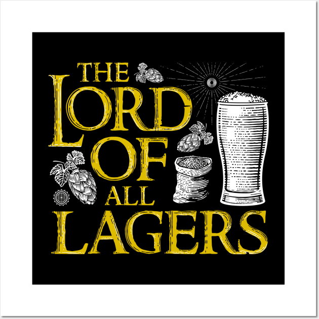The lord of all lagers Wall Art by technofaze